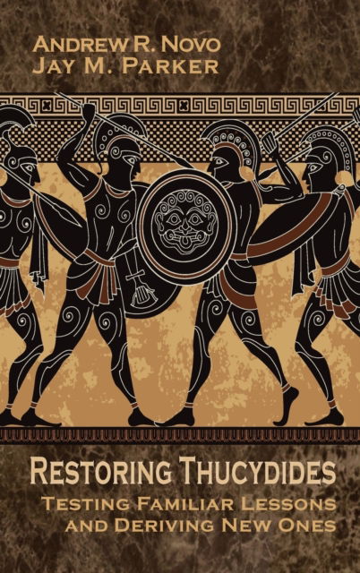 Cover for Andrew R Novo · Restoring Thucydides: Testing Familiar Lessons and Deriving New Ones - Rapid Communications in Conflict &amp; Security (Hardcover Book) (2020)