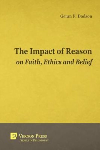 Cover for Geran F Dodson · Impact of Reason on Faith, Ethics and Belief (Paperback Book) (2017)