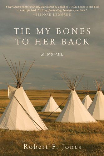 Cover for Robert F. Jones · Tie My Bones to Her Back: A Novel (Paperback Book) (2014)