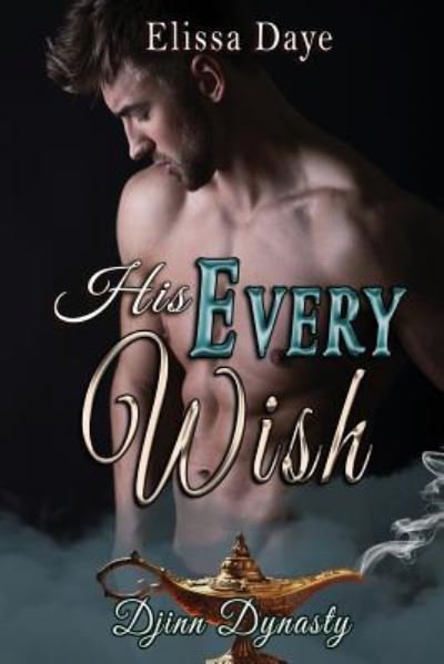 Cover for Elissa Daye · His Every Wish (Paperback Book) (2018)