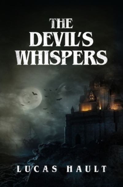 The Devil's Whispers: A Gothic Horror Novel - Lucas Hault - Books - TCK Publishing - 9781631611742 - February 20, 2022