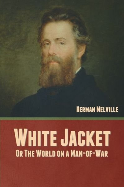 Cover for Herman Melville · White Jacket; Or, The World on a Man-of-War (Paperback Book) (2022)