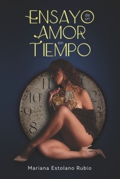 Ensayo de un Amor sin Tiempo - Amazon Digital Services LLC - KDP Print US - Books - Amazon Digital Services LLC - KDP Print - 9781637651742 - January 26, 2022