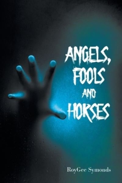 Cover for RoyGee Symonds · Angels, Fools and Horses (Book) (2022)