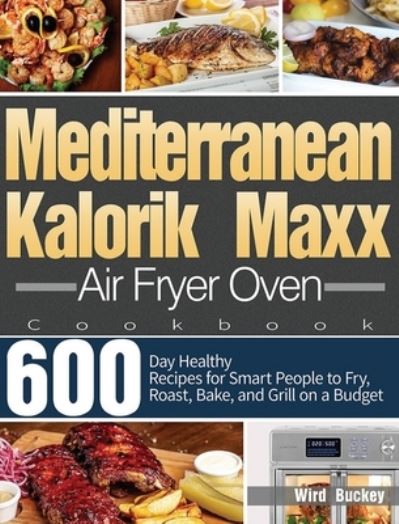 Cover for Wird Buckey · Mediterranean Kalorik Maxx Air Fryer Oven Cookbook (Innbunden bok) (2021)