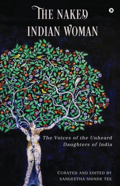 Cover for Sangeetha Shinde Tee · The Naked Indian Woman: The Voices of the Unheard Daughters of India (Paperback Book) (2021)