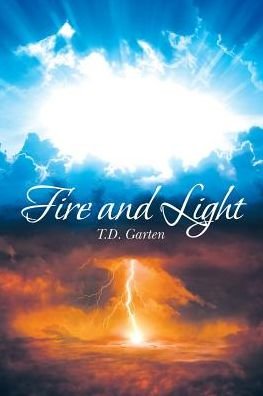 Cover for T D Garten · Fire and Light (Paperback Bog) (2018)