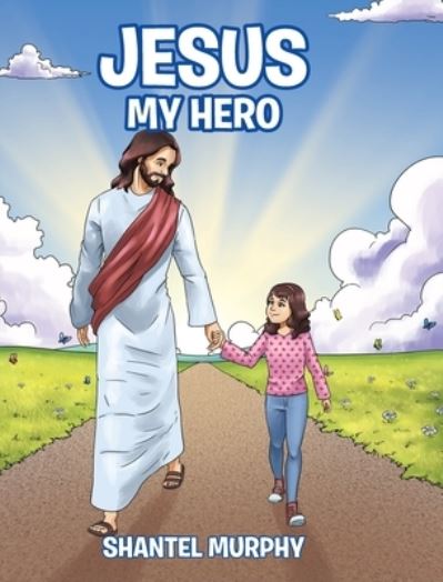 Cover for Shantel Murphy · Jesus My Hero (Hardcover Book) (2019)