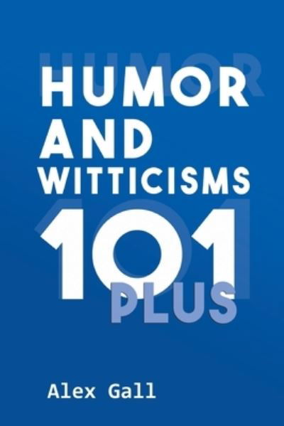 Cover for Alex Gall · Humor and Witticisms 101 Plus (Pocketbok) (2020)