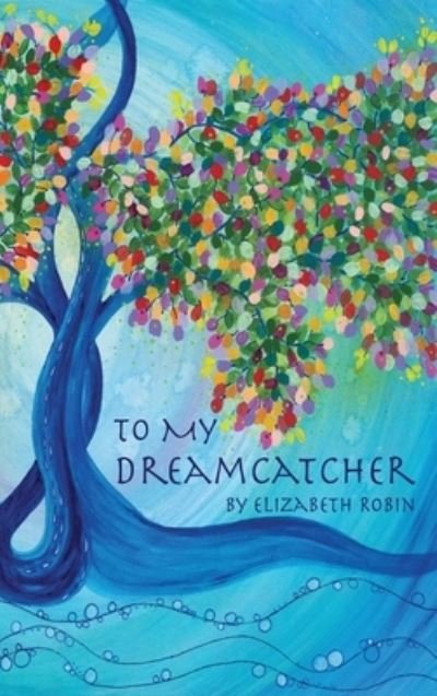 Cover for Elizabeth Robin · To My Dreamcatcher (Book) (2022)