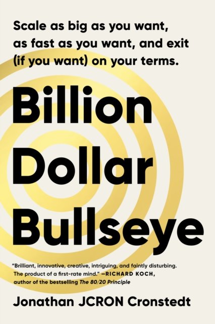 Cover for Jonathan Cronstedt · Billion Dollar Bullseye: Scale as big as you want, as fast as you want,  and exit (if you want) on your terms. (Hardcover Book) (2024)