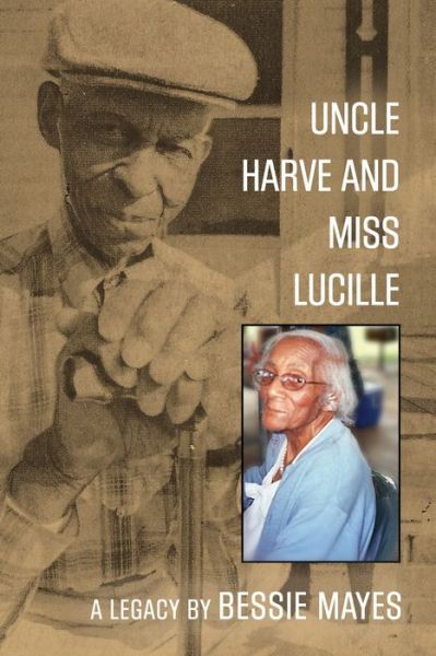 Cover for Bessie Mayes · Uncle Harve and Miss Lucille: A Legacy (Paperback Book) (2020)