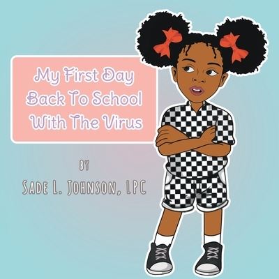 Cover for Sade Johnson Lpc · My First Day Back To School With The Virus (Paperback Book) (2021)