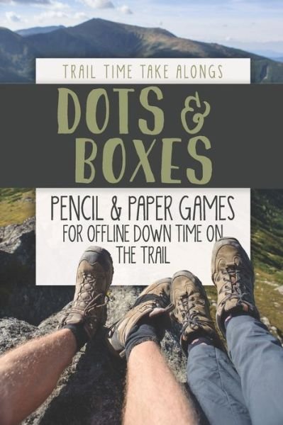 Cover for Trail Time Take Alongs · DOTS &amp; BOXES - Pencil &amp; Paper Games for Offline Down Time on the Trail (Paperback Bog) (2019)