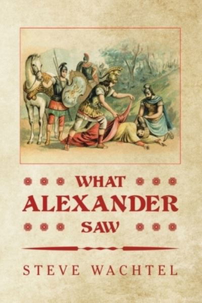 Cover for 0 Steve 0 Wachtel 0 · What Alexander Saw (Paperback Book) (2020)