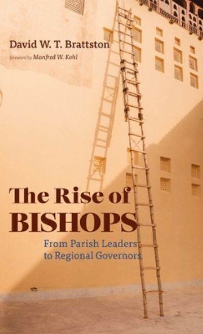 Cover for David W T Brattston · The Rise of Bishops (Hardcover Book) (2021)