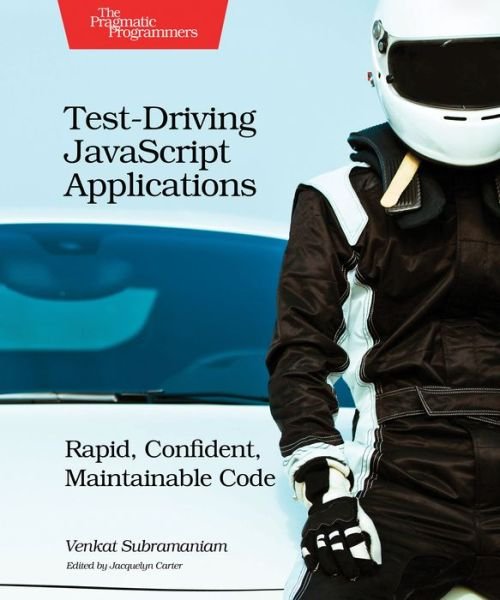 Cover for Venkat Subramaniam · Test-Driving JavaScript Applications (Paperback Book) (2016)