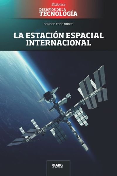 Cover for Abg Technologies · La estacion espacial internacional (Taschenbuch) (2021)