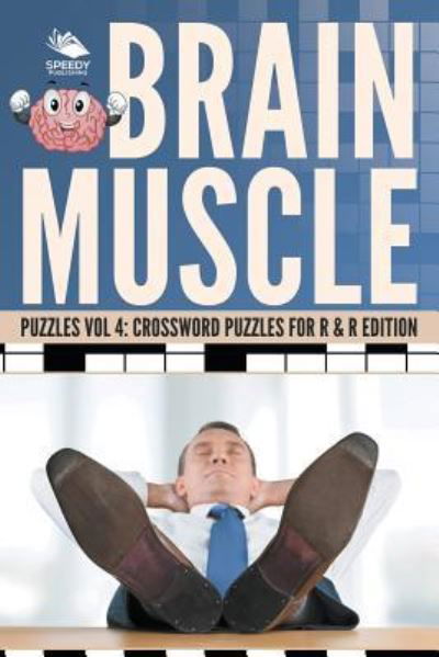 Cover for Speedy Publishing LLC · Brain Muscle Puzzles Vol 4: Crossword Puzzles for R &amp; R Edition (Taschenbuch) (2015)