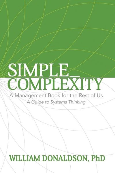 Cover for William Donaldson · Simple_Complexity: A Management Book For The Rest of Us: A Guide to Systems Thinking (Paperback Book) (2017)