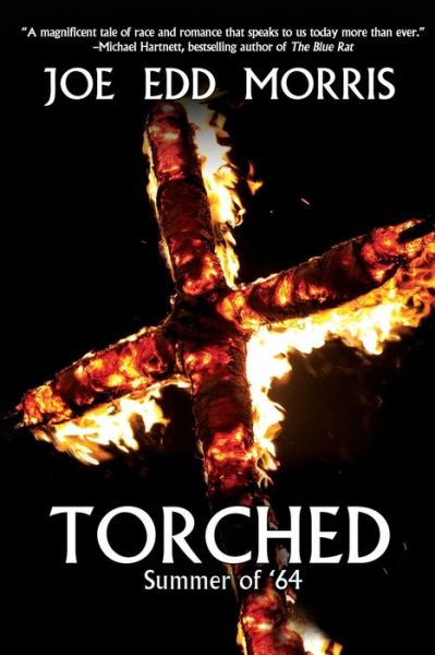 Torched: Summer of '64 - Joe Edd Morris - Kirjat - Black Rose Writing - 9781684334742 - torstai 21. toukokuuta 2020