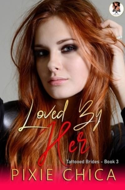 Cover for Pixie Chica · Loved by Her (Paperback Book) (2019)