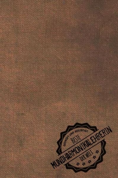 Cover for Mundharmonikalehrerin Publishing Mh · Gepruft und Bestatigt beste Mundharmonikalehrerin der Welt (Paperback Book) (2019)
