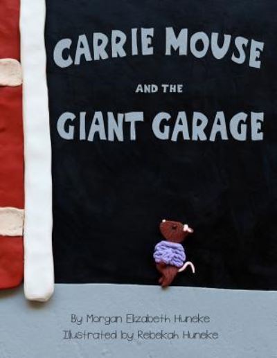 Cover for Morgan Elizabeth Huneke · Carrie Mouse and the Giant Garage (Paperback Book) (2018)