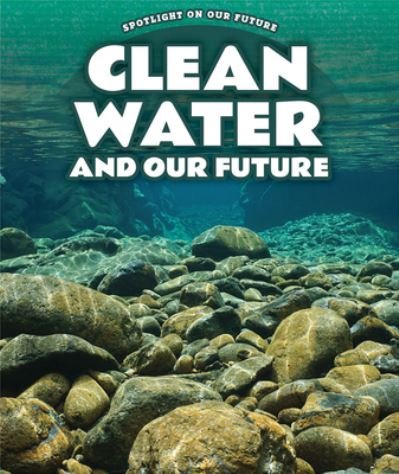 Cover for Kathy Furgang · Clean Water and Our Future (Book) (2021)
