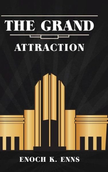 Cover for Enoch K Enns · The Grand Attraction (Hardcover bog) (2019)