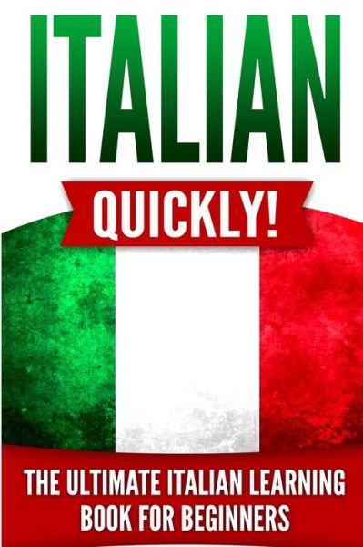 Italian Quickly!: The Ultimate Italian Learning Book for Beginners - Language Master - Livros - Jppd Publishing International LLC - 9781733339742 - 29 de novembro de 2018