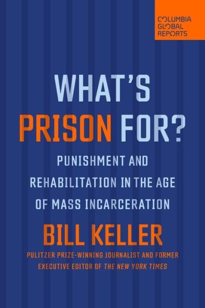 Cover for Bill Keller · What's Prison For?: Punishment and Rehabilitation in the Age of Mass Incarceration (Paperback Book) (2022)