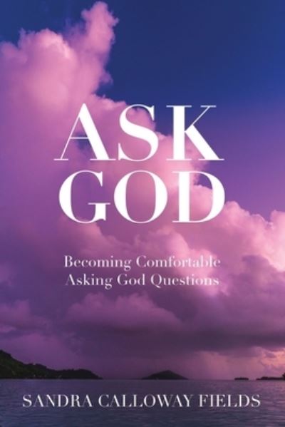 Cover for Sandra Calloway Fields · Ask God (Book) (2022)