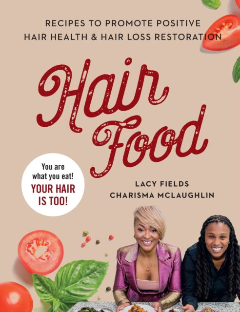 Cover for Lacy Fields · Hair Food: Recipes to Promote Positive Hair Health and Hair Loss Restoration (Hardcover Book) (2022)