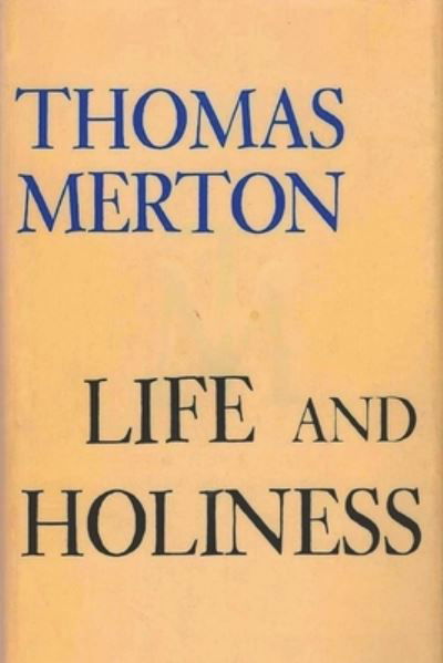 Life and Holiness - Thomas Merton - Libros - Rehak, David - 9781773236742 - 18 de octubre de 2022