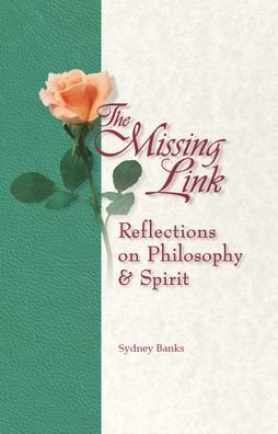 Missing Link, The: Reflections on Philosophy and Spirit - Sydney Banks - Books - Lone Pine Publishing,Canada - 9781774510742 - September 1, 2021