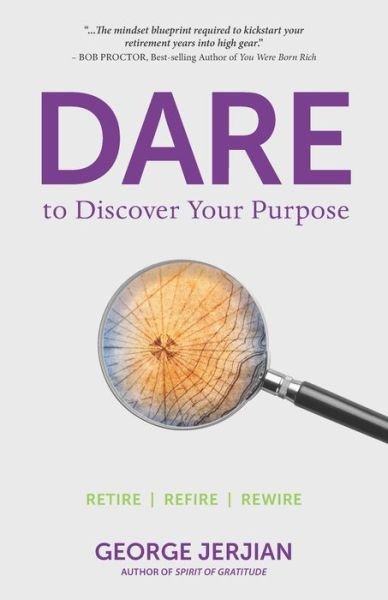 Cover for George Jerjian · Dare to Discover Your Purpose: Retire, Refire, Rewire (Pocketbok) (2021)