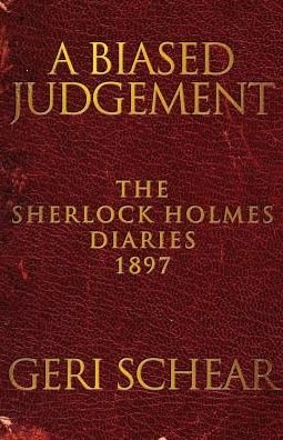 Cover for Geri Schear · A Biased Judgement: The Sherlock Holmes Diaries 1897 (Pocketbok) (2014)