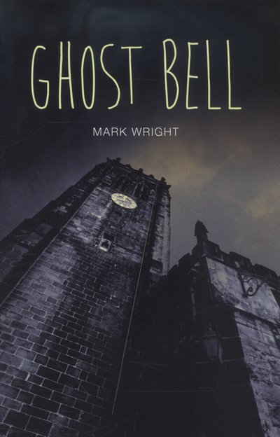 Cover for Mark Wright · Ghost Bell - Teen Reads (Taschenbuch) (2014)