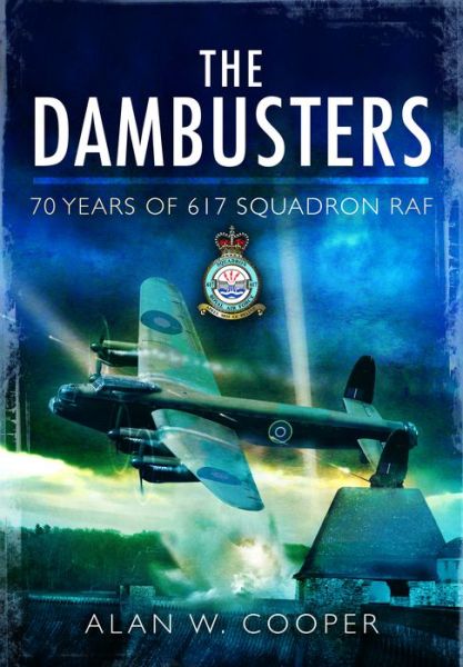 Cover for Alan Cooper · The Dam Buster Raid: a Reappraisal, 70 Years on (Gebundenes Buch) (2013)