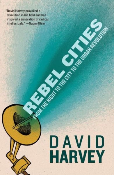 Cover for David Harvey · Rebel Cities: From the Right to the City to the Urban Revolution (Pocketbok) (2013)