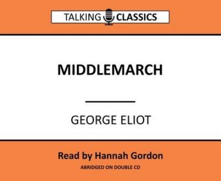 Cover for George Eliot · Middlemarch - Talking Classics (Audiobook (CD)) [Abridged edition] (2016)