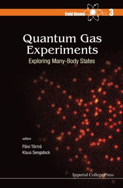 Quantum Gas Experiments: Exploring Many-body States - Cold Atoms - Paivi Torma - Books - Imperial College Press - 9781783264742 - November 5, 2014