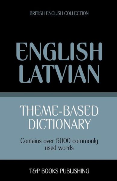 Cover for Andrey Taranov · Theme-based Dictionary British English-latvian - 5000 Words (Paperback Book) (2013)