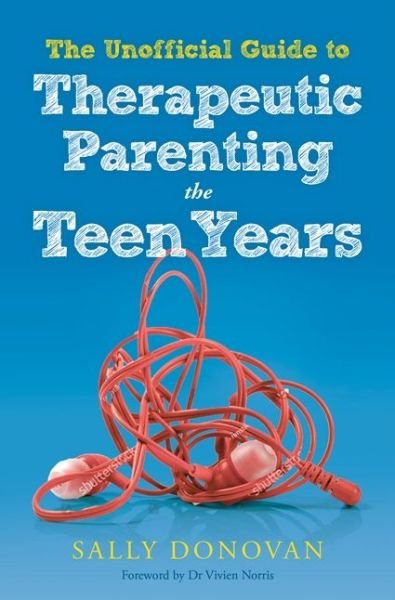 Cover for Sally Donovan · The Unofficial Guide to Therapeutic Parenting - The Teen Years (Taschenbuch) (2019)