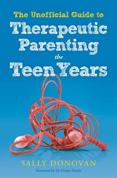 Cover for Sally Donovan · The Unofficial Guide to Therapeutic Parenting - The Teen Years (Paperback Bog) (2019)