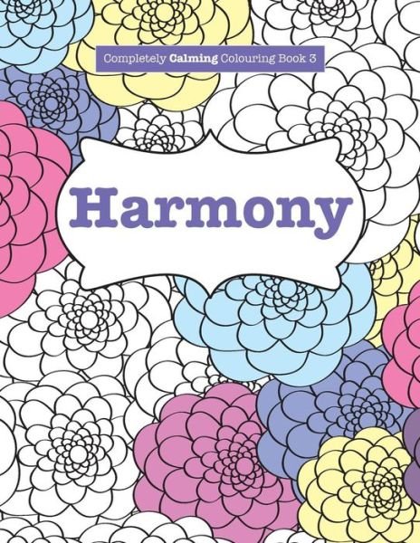 Cover for Elizabeth James · Completely Calming Colouring Book 3: Harmony (Paperback Bog) (2015)