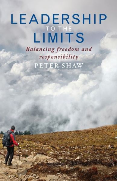 Cover for Peter Shaw · Leadership to the Limits: Balancing freedom and responsibility (Pocketbok) (2020)