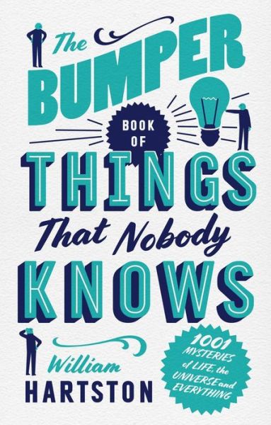 Cover for William Hartston · The Bumper Book of Things That Nobody Knows: 1001 Mysteries of Life, the Universe and Everything (Gebundenes Buch) [Main edition] (2017)