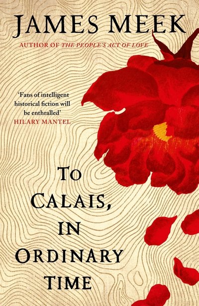 Cover for James Meek · To Calais, In Ordinary Time (Inbunden Bok) [Main edition] (2020)